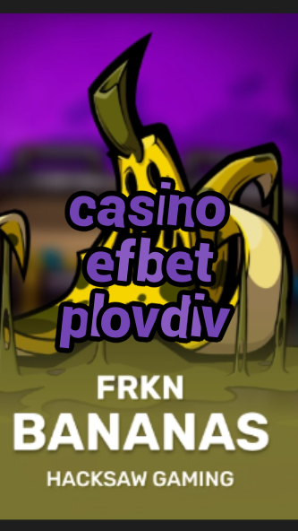 casino efbet plovdiv-casinofilmsynopsis.3xn3u5udepyz9m9w5iat.com